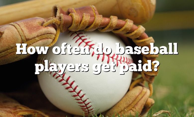 How often do baseball players get paid?