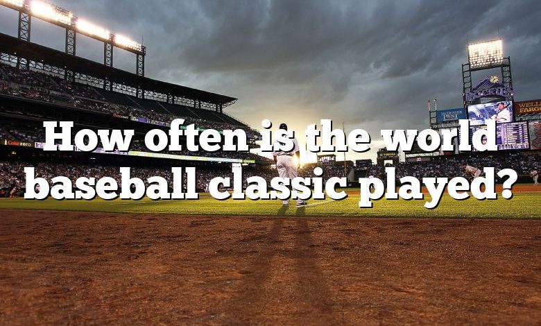 How often is the world baseball classic played?