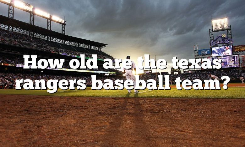 How old are the texas rangers baseball team?