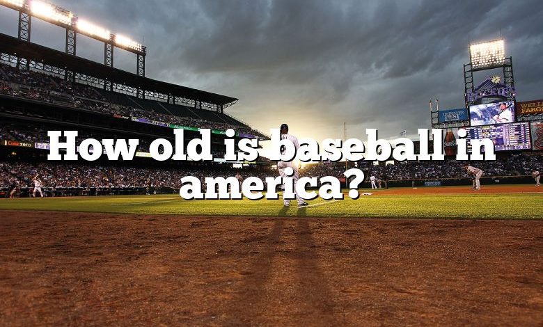 How old is baseball in america?