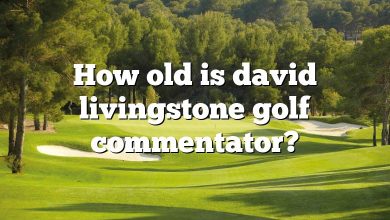 How old is david livingstone golf commentator?