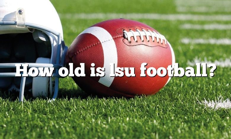 How old is lsu football?