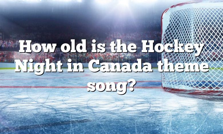 How old is the Hockey Night in Canada theme song?