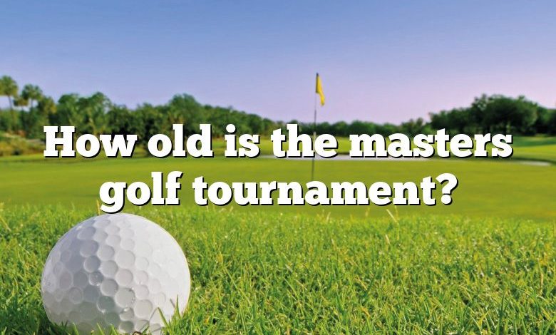 How old is the masters golf tournament?