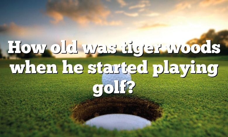 How old was tiger woods when he started playing golf?