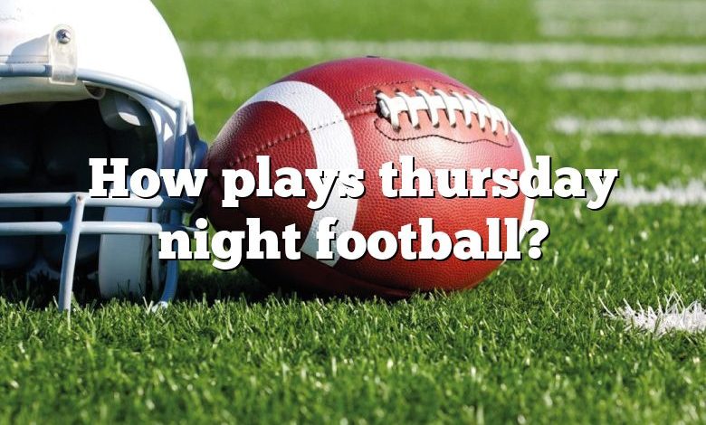 How plays thursday night football?