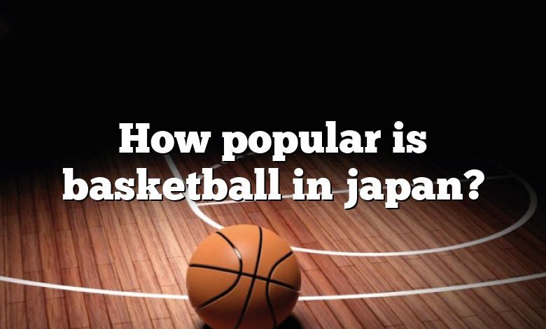 How popular is basketball in japan?