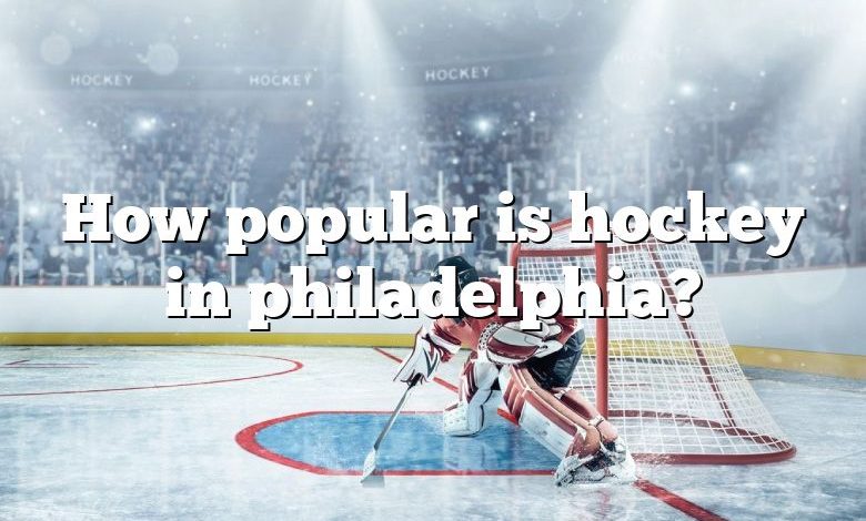 How popular is hockey in philadelphia?