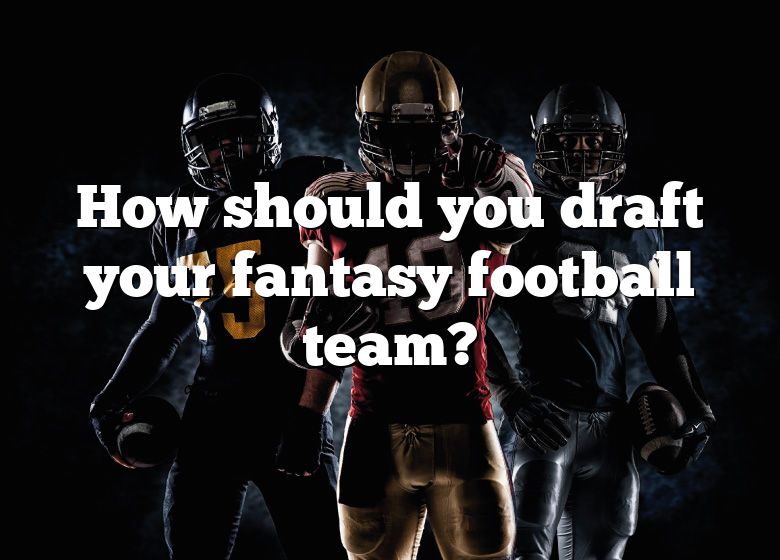 How Should You Draft Your Fantasy Football Team? DNA Of SPORTS