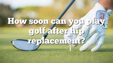 How soon can you play golf after hip replacement?