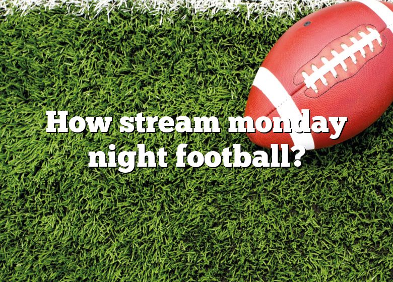 How Stream Monday Night Football? DNA Of SPORTS