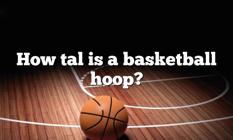 How tal is a basketball hoop?