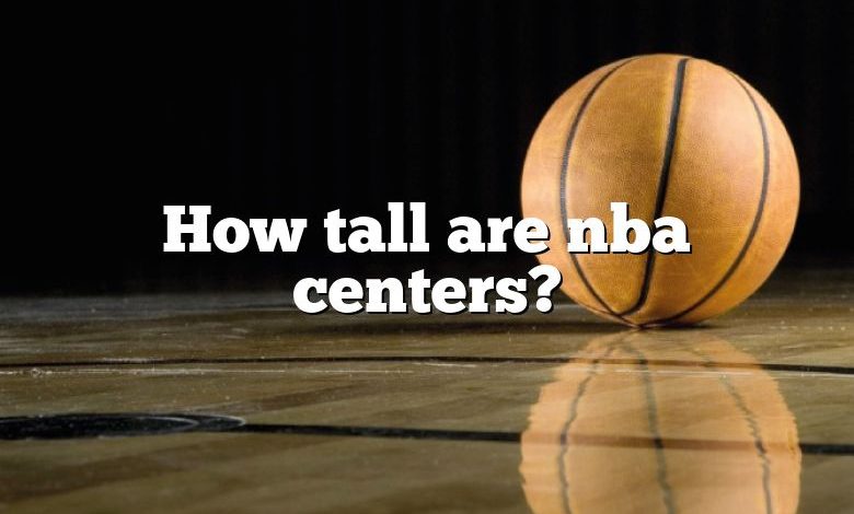 How tall are nba centers?