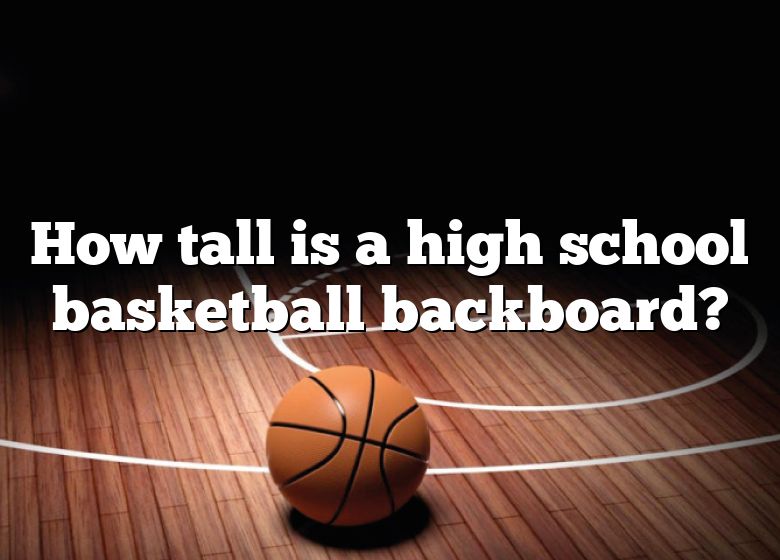 how-tall-is-a-high-school-basketball-backboard-dna-of-sports