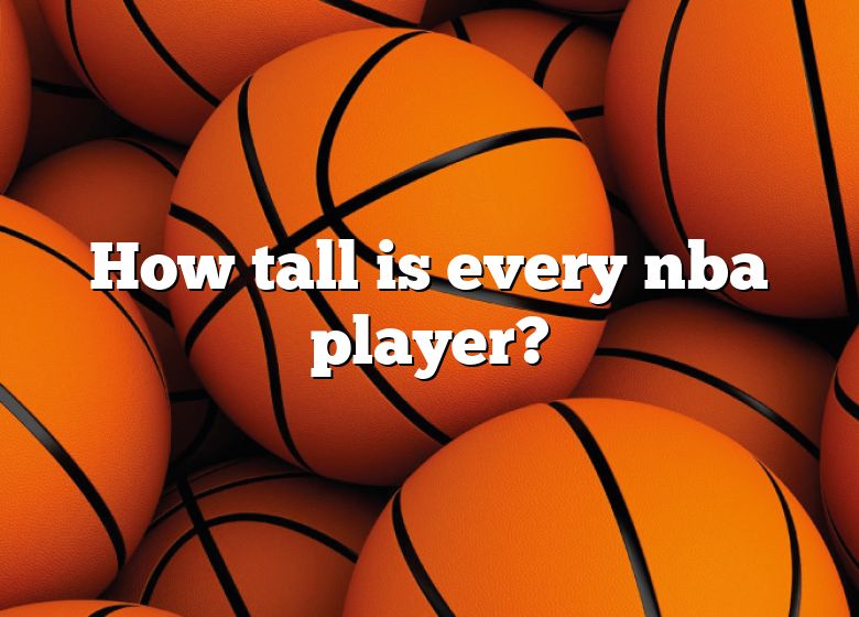 how-tall-is-every-nba-player-dna-of-sports