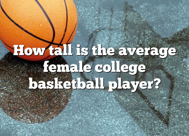 how-tall-is-the-average-female-college-basketball-player-dna-of-sports