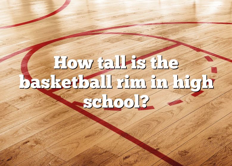 how-tall-is-the-basketball-rim-in-high-school-dna-of-sports