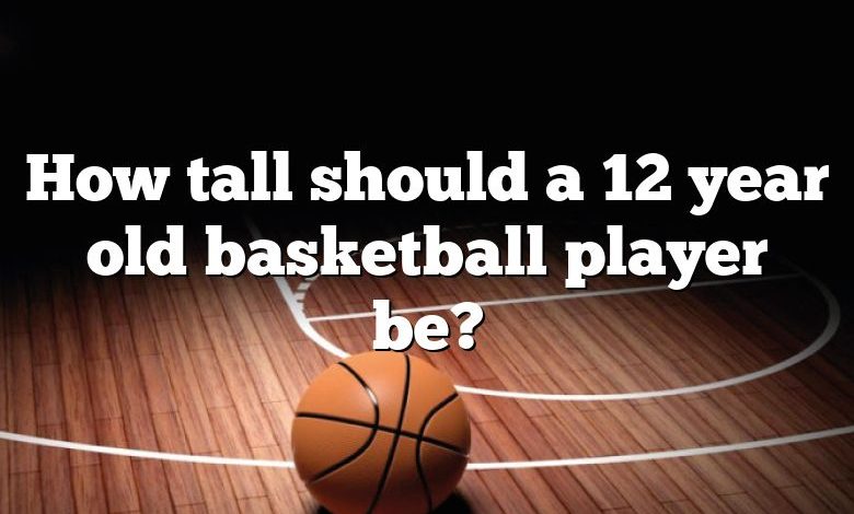 how-tall-should-a-12-year-old-basketball-player-be-dna-of-sports