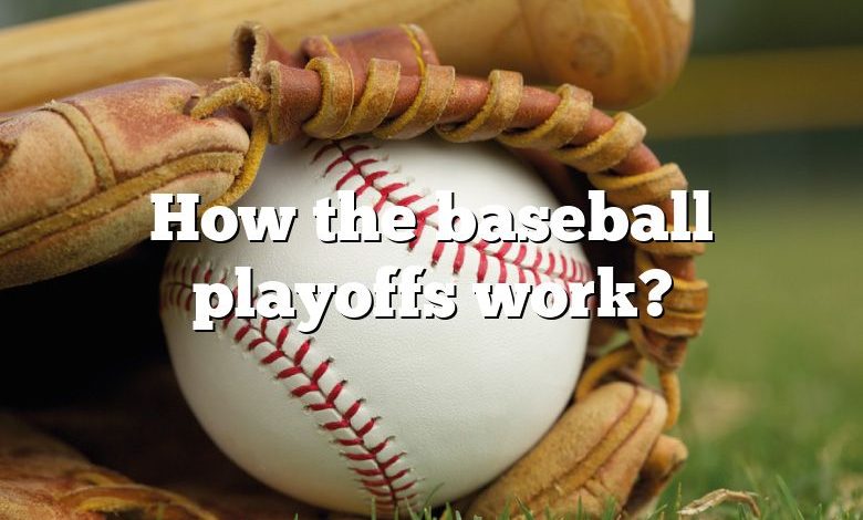 How the baseball playoffs work?