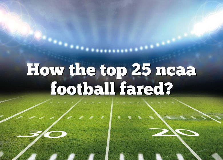 How The Top 25 Ncaa Football Fared? DNA Of SPORTS