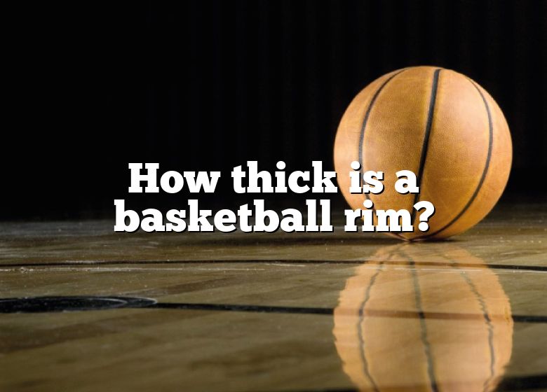 how-thick-is-a-basketball-rim-dna-of-sports