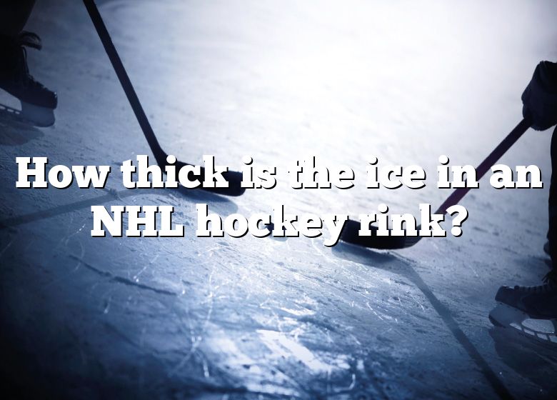 how-thick-is-the-ice-in-an-nhl-hockey-rink-dna-of-sports