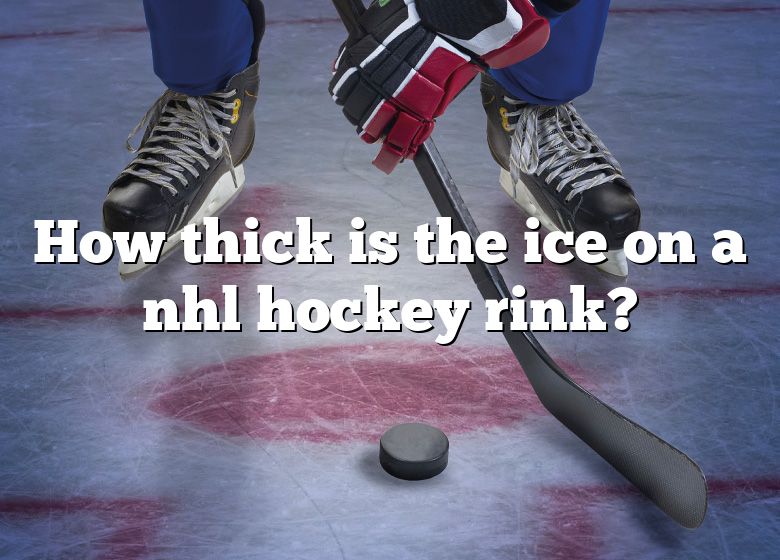 how-thick-is-the-ice-on-a-nhl-hockey-rink-dna-of-sports