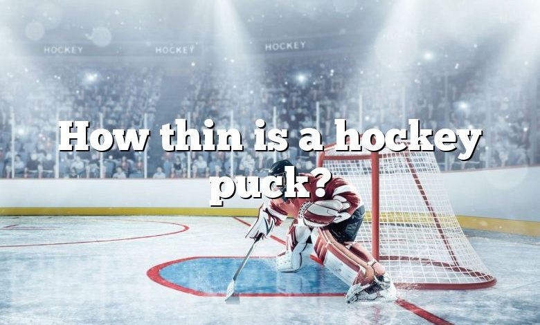 How thin is a hockey puck?