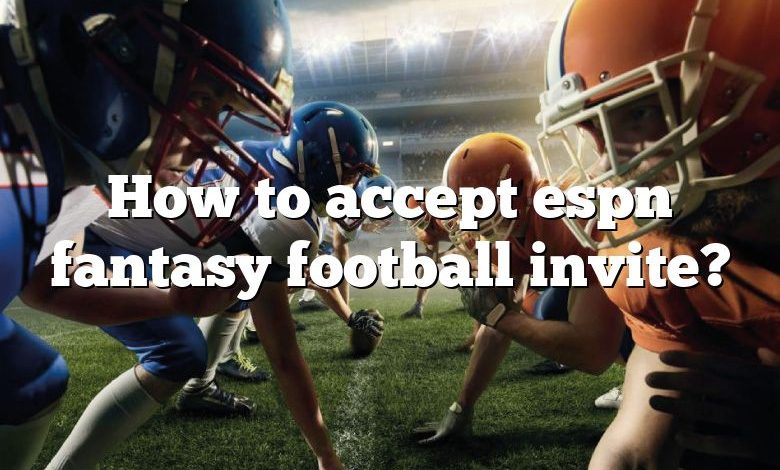 How to accept espn fantasy football invite?