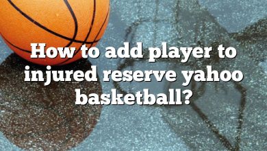 How to add player to injured reserve yahoo basketball?