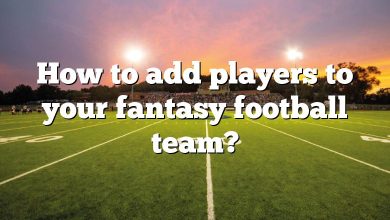 How to add players to your fantasy football team?