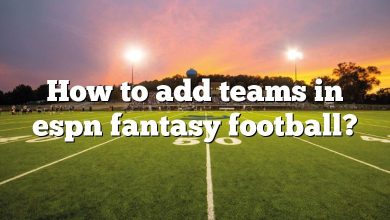 How to add teams in espn fantasy football?