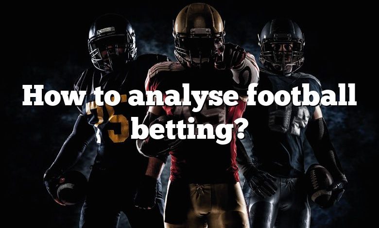 How to analyse football betting?