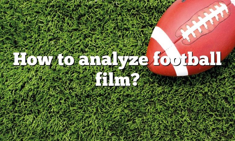 How to analyze football film?