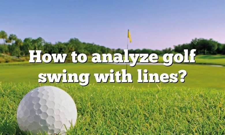 How to analyze golf swing with lines?