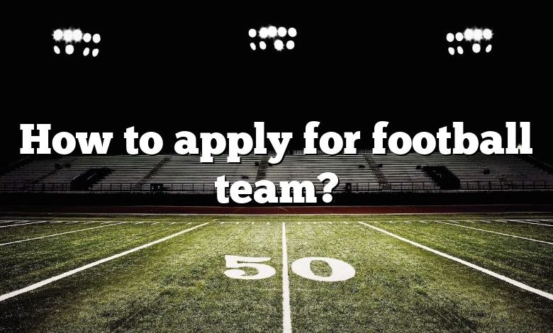 How to apply for football team?