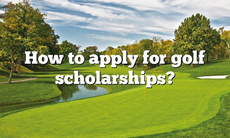 How to apply for golf scholarships?