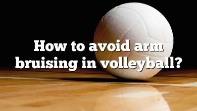 How to avoid arm bruising in volleyball?