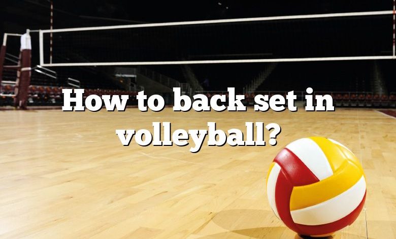 How to back set in volleyball?