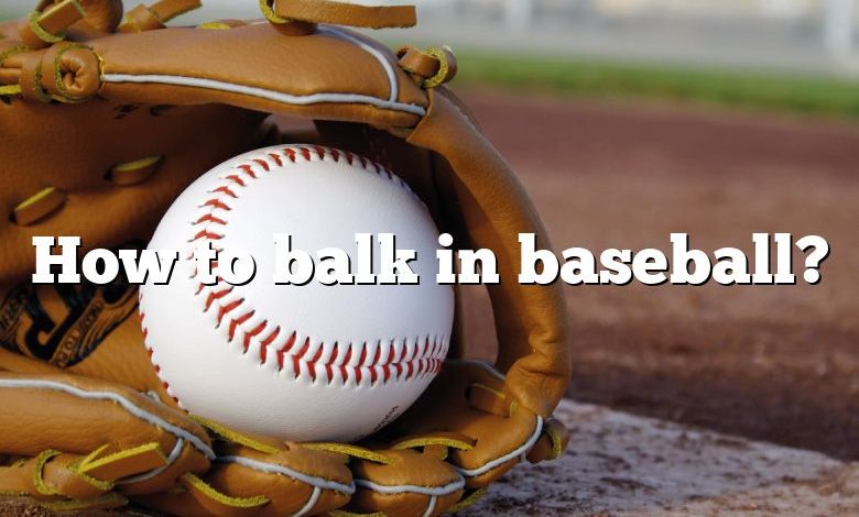 How to balk in baseball?