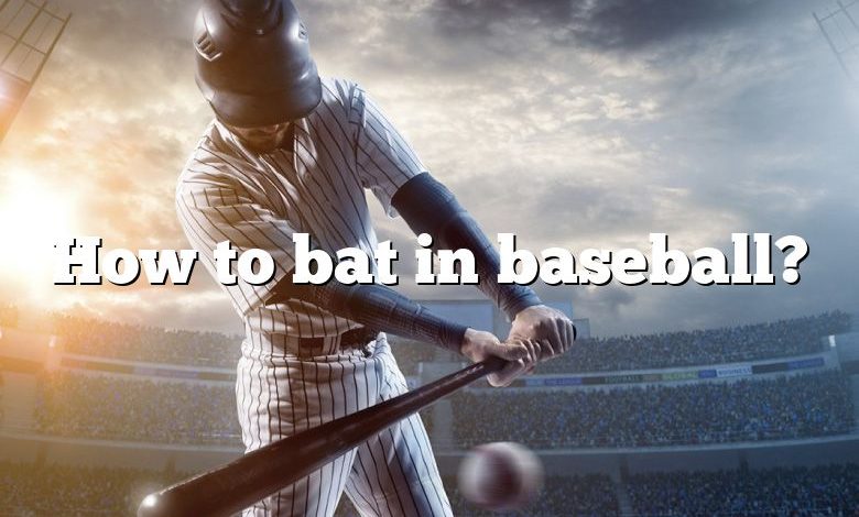 How to bat in baseball?