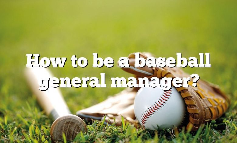 How to be a baseball general manager?