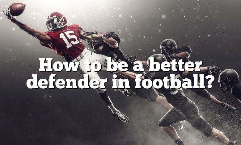 How to be a better defender in football?