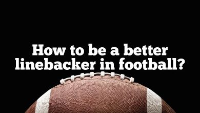 How to be a better linebacker in football?