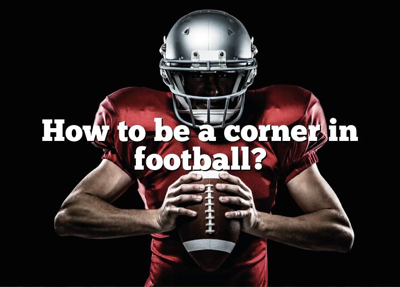 how-to-be-a-corner-in-football-dna-of-sports