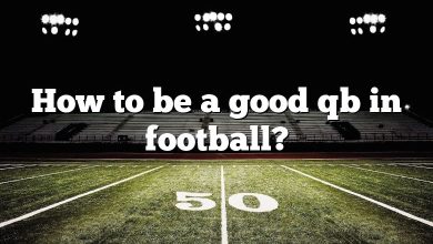 How to be a good qb in football?