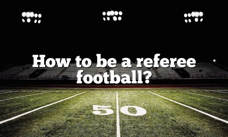 How to be a referee football?