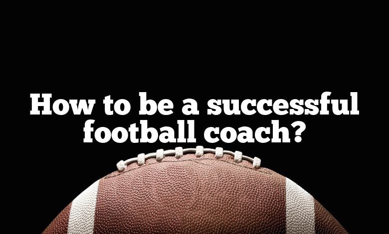 How to be a successful football coach?