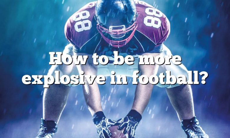 How to be more explosive in football?