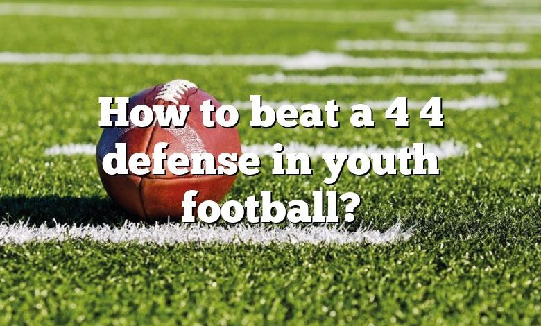 How to beat a 4 4 defense in youth football?